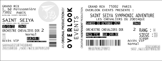 Ticket. Frand Rex 75002 Paris, Overlook Events Presente: Saint Seiya Symphonic Adventure. Les Chevaliers du Zodiaque. Samedi 30 Octobre 2021, 19:30 h. Orchestre Chevaliers Dor. Eur 240,00. Accès VIP. The rest of the information is blurred.